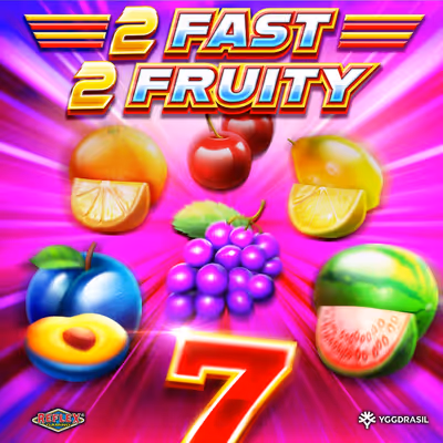 2 Fast 2 Fruity